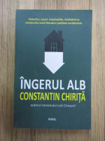 Anticariat: Constantin Chirita - Ingerul alb