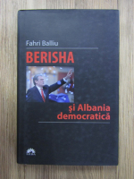 Anticariat: Fahri Balliu - Berisha si Albania democratica