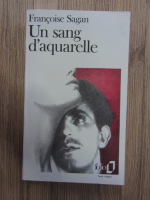 Anticariat: Francoise Sagan - Un sang d'aquarelle