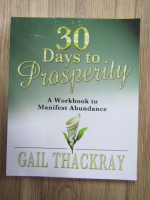 Gail Thackray - 30 days to prosperity. A workbook to manifest abundance