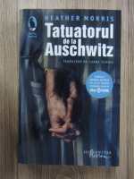 Heather Morris - Tatuatorul de la Auschwitz