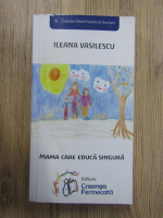 Ileana Vasilescu - Mama care educa singura