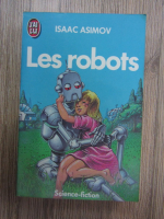 Anticariat: Isaac Asimov - Les robots