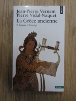 Jean Pierre Vernant, Pierre Vidal Naquet  - La Grece ancienne. L'espace et le temps (volumul 2)