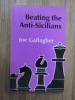 Anticariat: Joe Gallagher - Beating the anti-sicilians