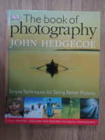 John Hedgecoe - The book of photography. Simple techniques for taking better pictures