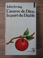 John Irving - L'oeuvre de Dieu, la part du Diable