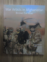 Anticariat: Jules George - War artists in Afghanistan. Beyond the wire