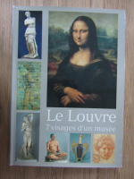 Le Louvre. 7 visages d'un musee