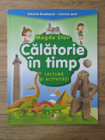 Magda Stan - Calatorie in timp. Lectura si activitati