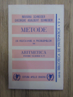 Mariana Schneider - Metode de rezolvare a problemelor de aritmetica pentru clasele I-V