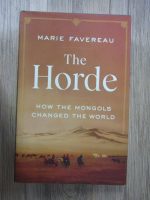 Marie Favereau - The horde. How the mongols changed the world