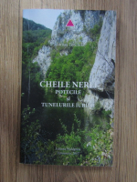 Marius Terchila - Cheile Nerei. Potecile si tunelurile iubirii