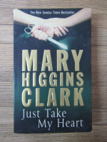 Anticariat: Mary Higgins Clark - Just take my heart