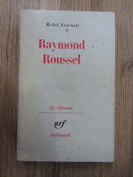 Michel Foucault - Raymond Roussel