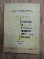 Mihai Epuran - Introducere in metodologia cercetarii activitatilor corporale (editia a II a, partea I)