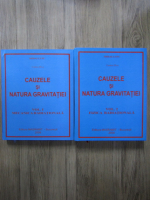 Mihai Lupu - Cauzele si natura gravitatiei (2 volume)