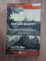 Miklos Banffy - Trilogia Transilvana. Numarati (volumul 1)