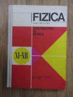 N. Hangea, N. Stanescu, M. Petrescu-Prahova - Fizica, clasele a XI-a si a XII-a. Electricitate si optica