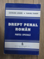 Octavian Loghin - Drept penal roman. Partea speciala