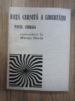 Anticariat: Pavel Chihaia - Fata cernita a libertatii. Douazeci de convorbiri la 