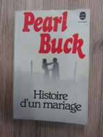 Anticariat: Pearl Buck - Histoire d'un mariage