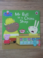 Anticariat: Peppa Pig. Mr Bull in a china shop