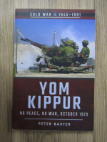 Peter Baxter - Yom Kippur. No peace, no war, october 1973