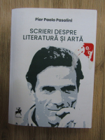 Pier Paolo Pasolini - Scrieri despre literatura si arta