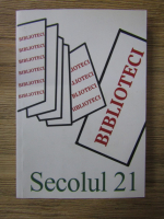 Revista Secolul 21. Biblioteci, nr. 7-12, 2017