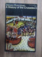 Steven Runciman - A history of the Crusades (volumul 3)