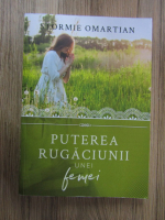 Stormie Omartian - Puterea rugaciunii unei femei