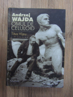 Titus Vijeu - Andrzej Wajda, omul de celuloid