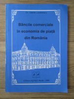 Anticariat: Vasile Lazarescu - Bancile comerciale in economia de piata din Romania