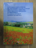 Victor Ciochia - Limitarea populatiilor de daunatori vegetali si animali din culturile agricole prin mijloace biologice si biotehnice