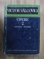 Victor Valcovici - Opere. Lucrari diverse (volumul 3)