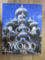 Will Pryce - Architecture in wood. A world history with over 400 colour illustrations