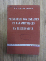 A. A. Kharkevitch - Phenomenes non lineaires et parametriques en electronique