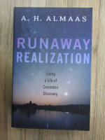 Anticariat: A. H. Almaas - Runaway realization. Living a life of ceaseless discovery