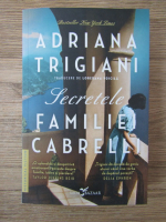 Anticariat: Adriana Trigiani - Secretele Familiei Cabarelli