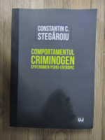 Constantin C. Stegaroiu - Comportamentul criminogen, epifenomen psiho-entropic