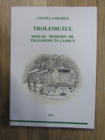 Costel Sabarez - Troleibuzul, mijloc modern de transport in comun