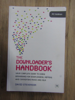 David Stevenson - The downloader's Handbook. Your complete guide to using broadband for downloading, ripping and converting music and film