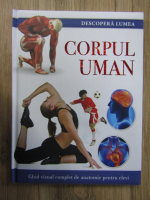 Descopera lumea. Corpul uman