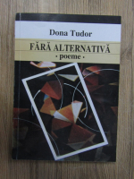 Anticariat: Dona Tudor - Fara alternativa. Poeme