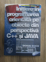 Dorin Bocu - Initiere in programarea orientata pe obiecte din perspectiva C++ si Java