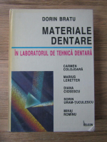 Dorin Bratu - Materiale dentare in laboratorul de tehnica dentara