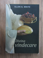 Ellen G. White - Divina vindecarea