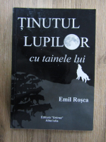 Emil Rosca - Tinutul lupilor cu tainele lui