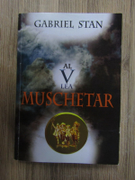 Gabriel Stan - Al V-lea muschetar